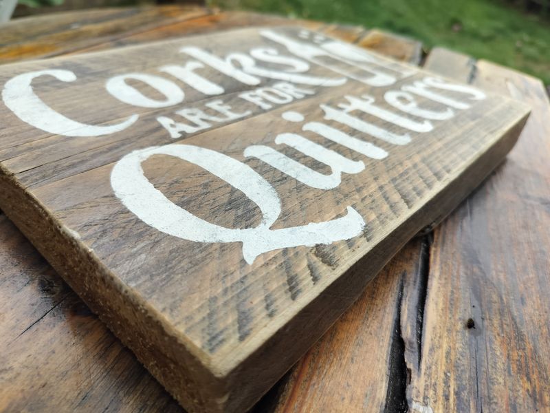 Handmade Upcycled Wooden "Corks are for Quitters" Sign