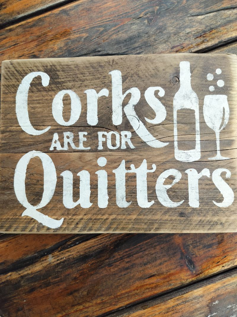 Handmade Upcycled Wooden "Corks are for Quitters" Sign