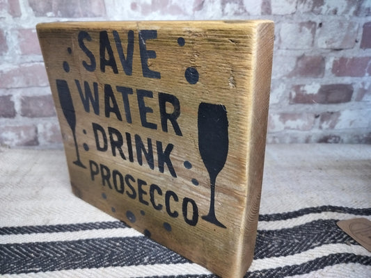 Handmade Wooden Save Water Drink Prosecco Sign